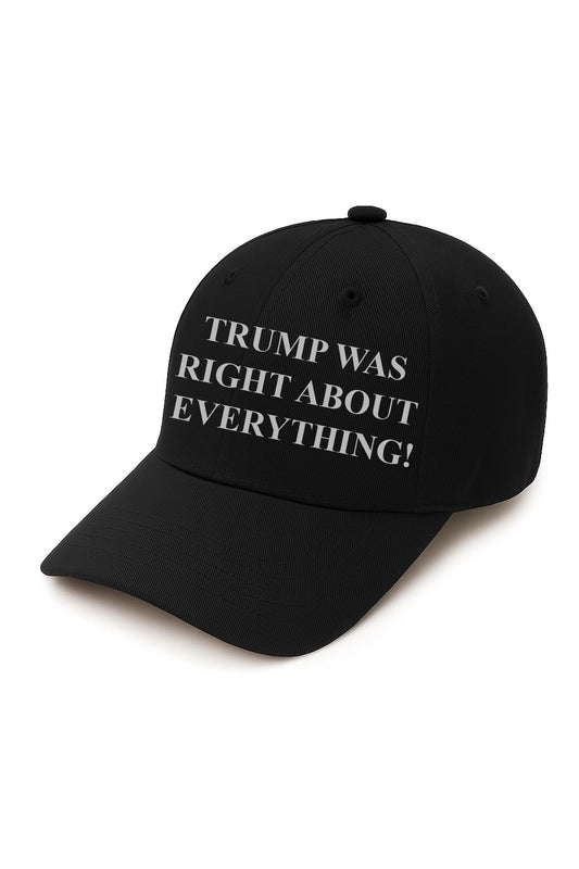 Trump Was Right About Everything Baseball Hat